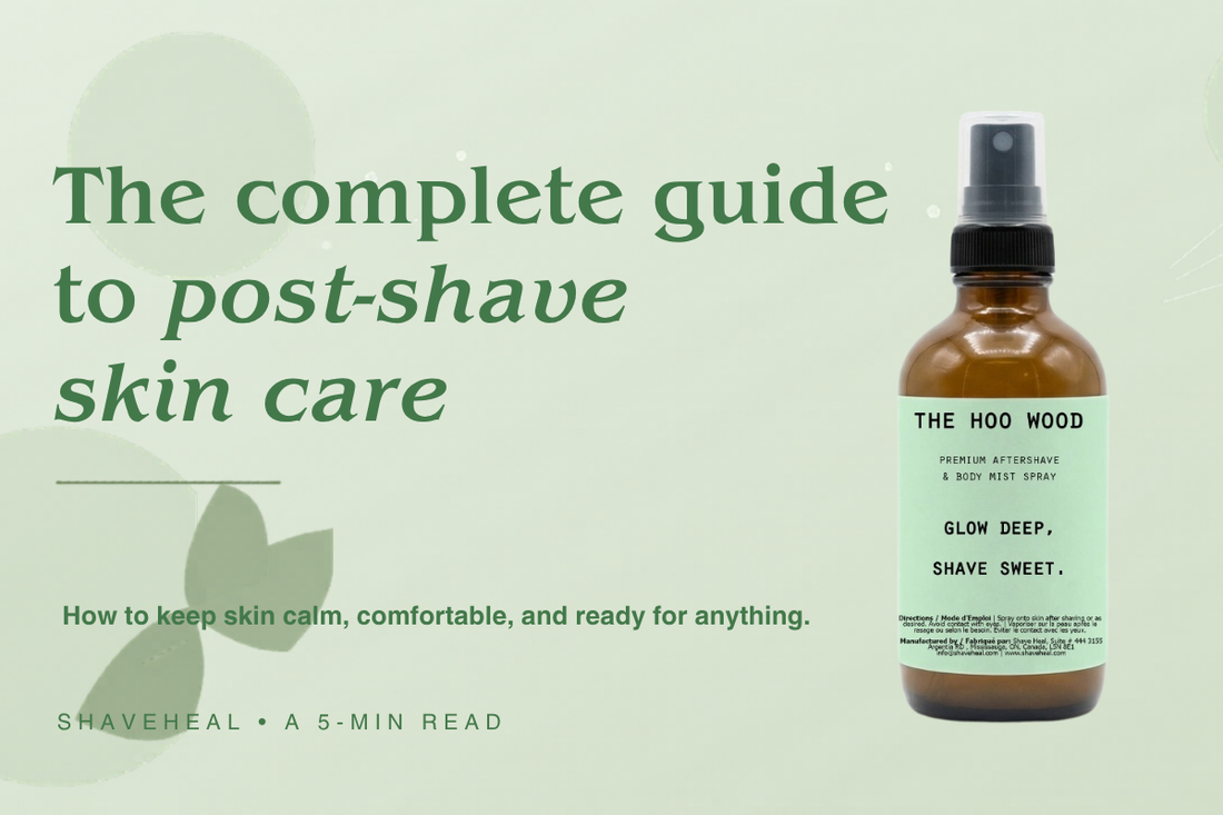 The complete guide to post-shave skin care: how to keep skin calm, comfortable, and ready for anything